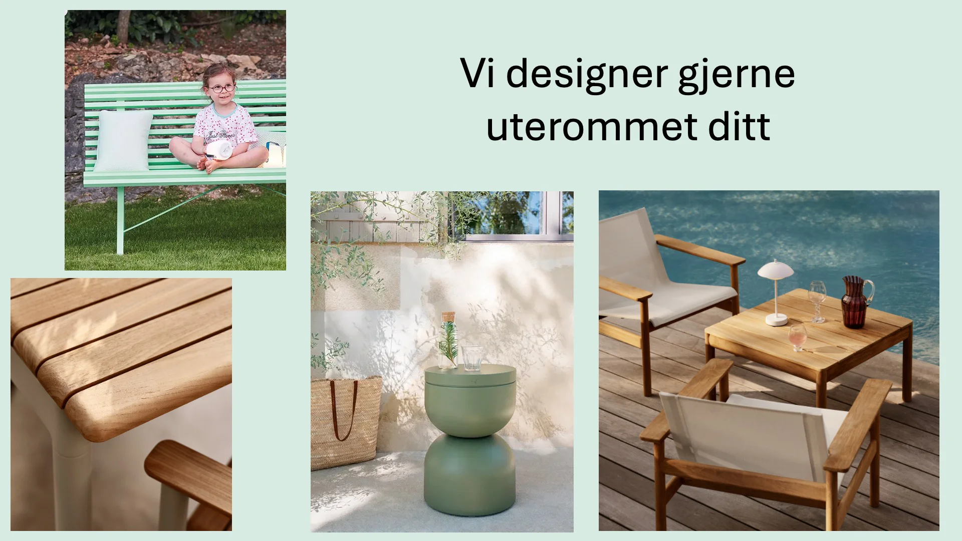 Vi designer gjerne uterommet ditt.